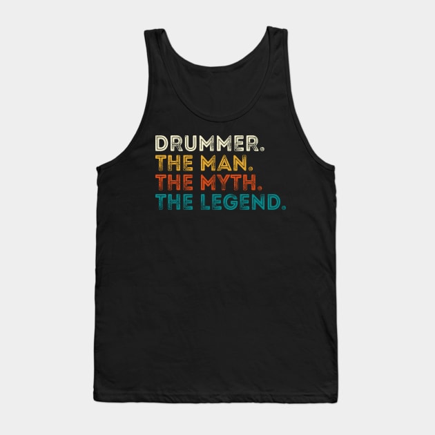 Drummer The Man The Myth The Legend Tank Top by DragonTees